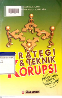 STRATEGI & TEKNIK KORUPSI : Mengetahui untuk Mencegah