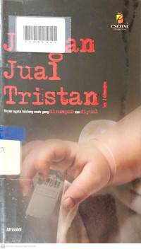 JANGAN JUAL TRISTAN! : Kisah Nyata tentang Anak yang Dirampas dan Dijual