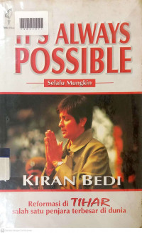 IT'S ALWAYS POSSIBLE = SELALU MUNGKIN : Reformasi di Tihar Salah satu Penjara Terbesar di Dunia