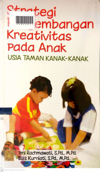 STRATEGI PENGEMBANGAN KREATIVITAS PADA ANAK : Usia Taman Kanak-Kanak