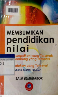 MEMBUMIKAN PENDIDIKAN NILAI : Mengumpulkan yang Terserak, Menyambung yang Terputus, dan Menyatukan yang Tercerai