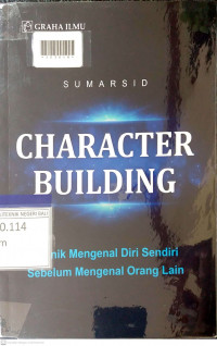 CHARACTER BUILDING : Teknik Mengenal Diri Sendiri Sebelum Mengenal Orang Lain