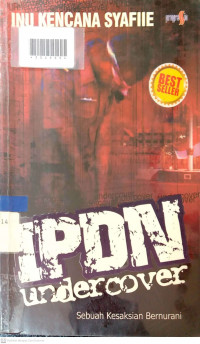 IPDN UNDERCOVER : Sebuah Kesaksian Bernurani