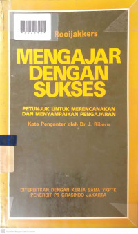MENGAJAR DENGAN SUKSES : Petunjuk Untuk Merencanakan dan Menyampaikan Pengajaran