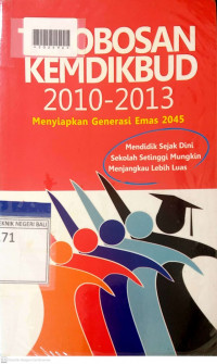 TEROBOSAN KEMENDIKBUD 2010-2013 : Menyiapkan Generasi Emas 2045