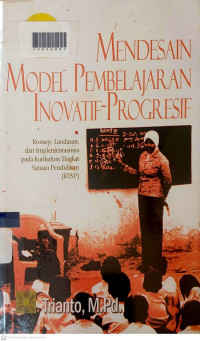 MENDESAIN MODEL PEMBELAJARAN INOVATIF-PROGRESIF