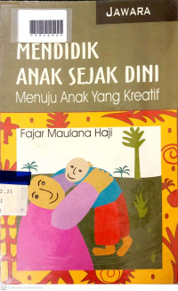 MENDIDIK ANAK SEJAK DINI : Menuju Anak yang Kreatif