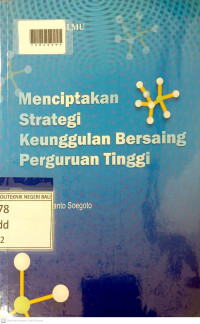 MENCIPTAKAN STRATEGI KEUNGGULAN BERSAING PERGURUAN TINGGI