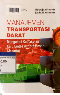 MANAJEMEN TRANSPORTASI DARAT : Mengatasi Kemacetan Lalu Lintas di Kota Besar (Jakarta)