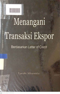 MENANGANI TRANSAKSI EKSPOR : Berdasarkan Letter of Credit