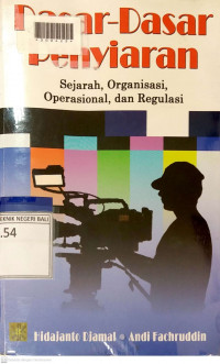 DASAR-DASAR PENYIARAN : Sejarah, Organisasi, Operasional, dan Regulasi