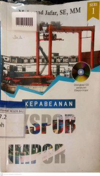 KEPABEANAN EKSPOR-IMPOR : Untuk Profesional, Mahasiswa, dan Umum