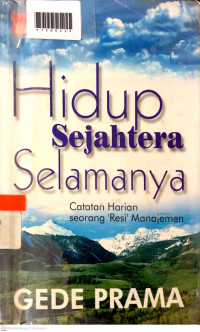 HIDUP SEJAHTERA SELAMANYA : Catatan Harian Seorang Resi' Manajemen