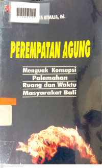 PEREMPATAN AGUNG : Menguak Konsepsi Pelemahan Ruang dan Waktu Masyarakat Bali