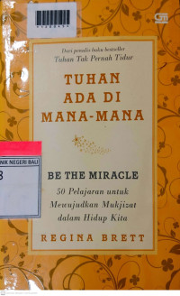 TUHAN ADA DI MANA - MANA : 50 Pelajaran untuk Mewujudkan Mukjizat Dalam Hidup Kita