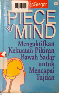 PIECE OF MIND : Menggunakan Kekuatan Pikiran Bawah Sadar untuk Mencapai Tujuan