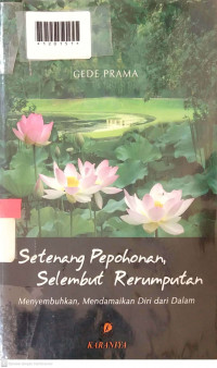 SETENANG POPOHONAN SELEMBUT RERUMPUTAN : Menyembuhlan Mendamaikan Diri dari Dalam
