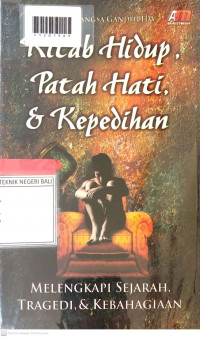KITAB HIDUP, PATAH HATI & kEPEDIHAN : Melengkapi Sejarah, Tragedi, & Kebahagiaan