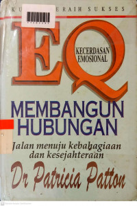 EQ- KECERDASAN EMOSIONAL MEMBANGUN HUBUNGAN : Jalan Menuju Kebahagiaan dan Kesejahteraan