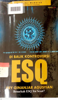 DI BALIK KONTROVERSI ESQ : Benarkah ESQ itu Sesat?