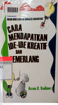 BRAIN bOOSTERS FOR BUSINES ADVANTAGE : Cara Mendapatkan Ide Ide Kreatitif dan Cemerlang