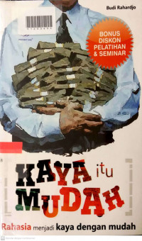KAYA ITU MUDAH : Rahasia Menjadi Kaya dengan Mudah