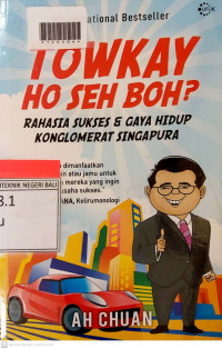 TOWKAY HO SEH BOH? : Rahasa Sukses & Gaya Hidup Konglomerat Singapura