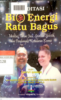 MEDITASI RATU BAGUS : Meditasi Tarian Jawa, Spiritual Holistik dan Pembangkit Kesadaran Kosmis