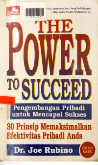 THE POWER TO SUCCEED : Pengembangan Pribadi untuk Mencapai Sukses