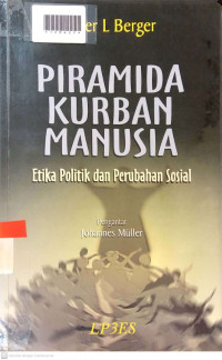 PIRAMIDA KURBAN MANUSIA : Etika Politik dan Perubahan Sosial