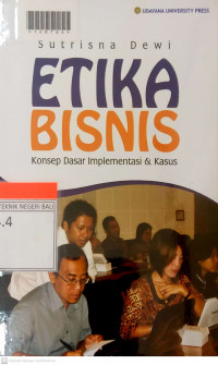 ETIKA BISNIS : Konsep Dasar Inplementasi dan Kasus