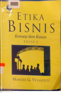 ETIKA BISNIS : Konsep dan Kasus