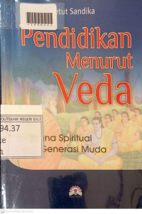 PENDIDIKAN MENURUT VEDA: Shadana Spiritual bagi Generasi Muda
