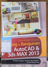 PANDUAN APLIKASI & SOLUSI (PAS) MEMBUAT DESAIN GEDUNG DAN BANGUNAN DENGAN AUTOCAD & 3DS MAX 2013