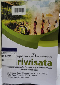 MANAJEMEN PEMASARAN PARIWISATA : Model Brand Loyalty PengembanganPotensi Wisata Di Kawasan Pedesaan