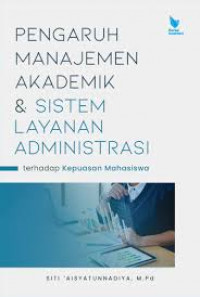 PENGARUH MANAJEMEN AKADEMIK & SISTEM LAYANAN ADMINISTRASI TERHADAP KEPUASAN MAHASISWA