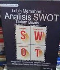 LEBIH MEMAHAMI ANALISIS SWOT DALAM BISNIS