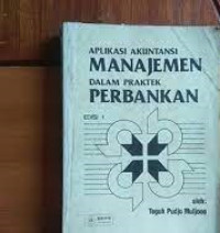 APLIKASI AKUNTANSI MANAJEMEN DALAM PRAKTEK PERBANKAN