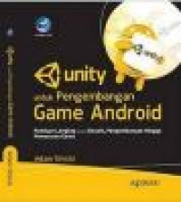 UNITY UNTUK PENGEMBANGAN GAME ANDROID : Panduan Lengkap untuk Desain, Pengembangan Hingga Pemasaran Game