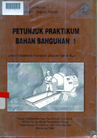 PETUNJUK PRAKTIKUM BAHAN BANGUNAN 1 : Untuk Mahasiswa Politeknik Jurusan Teknik Sipl