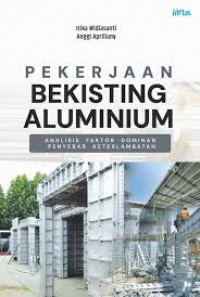 PEKERJAAN BEKISTING ALUMINIUM :Analisis Faktpr Dominan Penyebab Keterlambatan