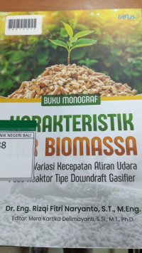 BUKU MONOGRAF KARAKTERISTIK TAR BIOMASSA : Analisa Variasi Kecepatan Aliran Udara Pada Reaktor Tipe Downdtaft Gasifier