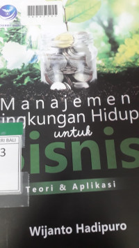 MANAJEMEN LINGKUNGAN HIDUP UNTUK BISNIS TEORI & APLIKASI