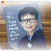 JEJAK DIPLOMASI RETNO MARSUDI TEGAS DALAM PRINSIP, LENTUR DALAM CARA KILAS BALIK DIPLOMASI INDONESIA 2014-2024