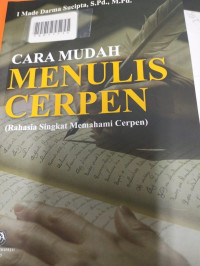 CARA MUDAH MENULIS CERPEN ( Rahasia Sngkat Memahami Cerpen)