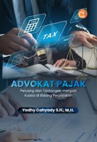 ADVOKAT PAJAK PELUANG DAN TANTANGAN MENJADI KUASA DI BIDANG PERPAJAKAN