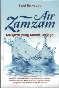 AIR ZAMZAM :Mukjizat Yang Masih Terjaga.