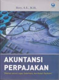 AKUNTANSI PERPAJAKAN :Dibahas Secara Lugas, Sederhana, dan Mudah Dipahami.