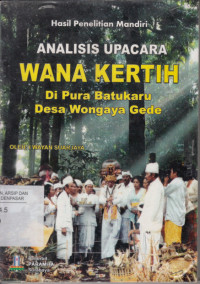 ANALISIS UPACARA WANA KERTIH DI PURA BATUKARU DESA WONGAYA GEDE