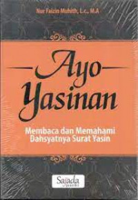 Ayo Yasinan : Membaca dan Memahami Dahsyatnya Surat Yasin